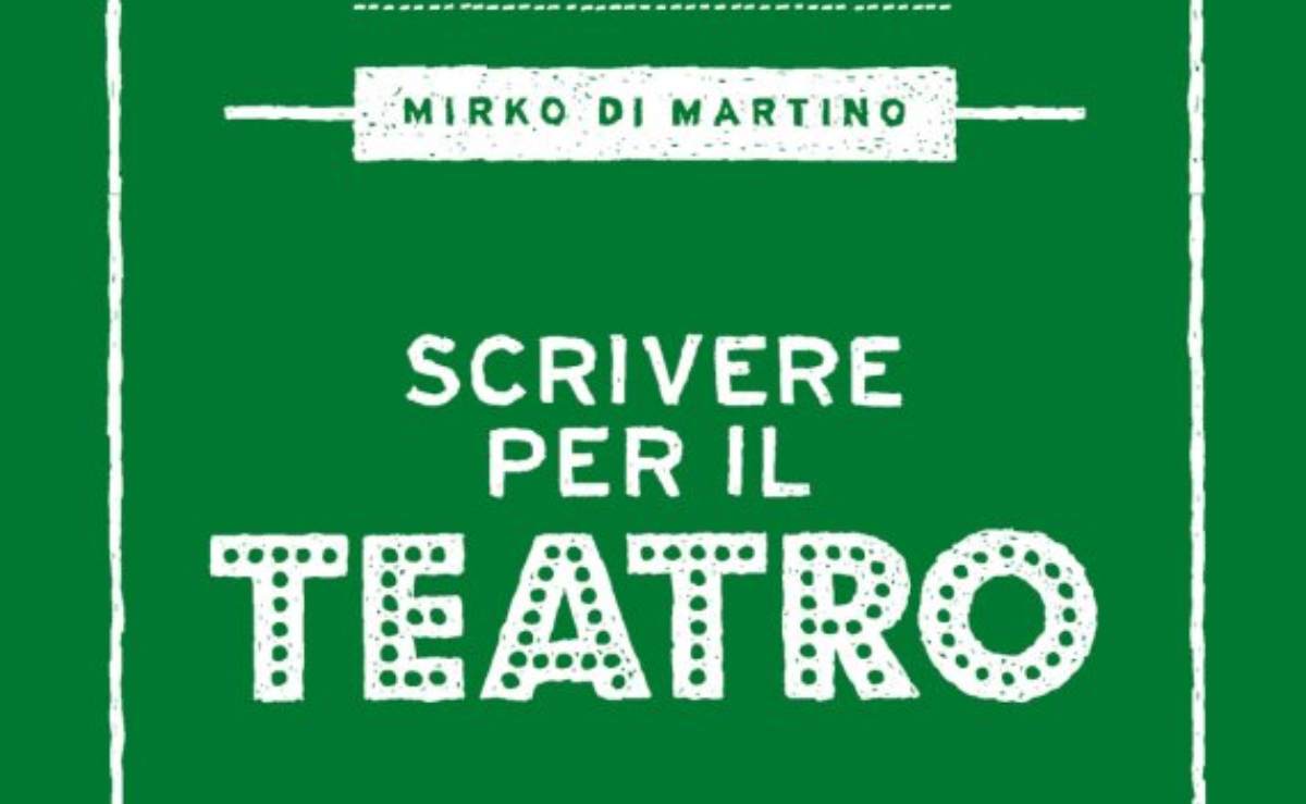 Mirko Di Martino Scrivere per il teatro